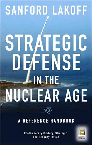 Cover for Sanford Lakoff · Strategic Defense in the Nuclear Age: A Reference Handbook - Praeger Security International (Hardcover Book) (2007)