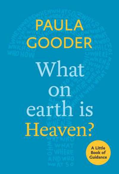 Cover for Dr Paula Gooder · Where on Earth is Heaven?: A Little Book Of Guidance - Little Books of Guidance (Paperback Book) (2015)