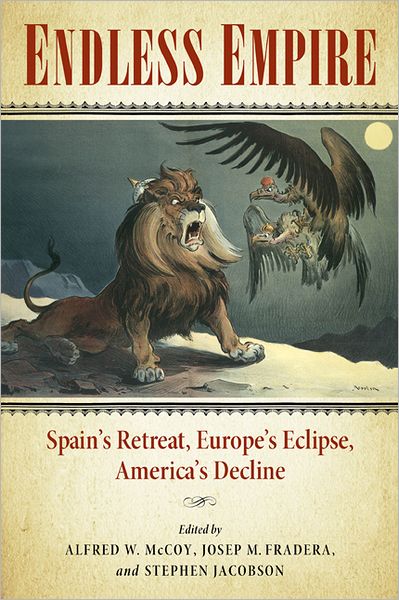 Cover for Alfred W Mccoy · Endless Empire: Spain's Retreat, Europe's Eclipse, America's Decline (Paperback Book) (1996)