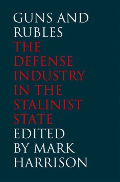 Guns and rubles - Mark Harrison - Books - Yale University Press - 9780300125245 - August 1, 2008