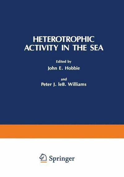 Heterotrophic Activity in the Sea - Williams  Peter J.le - Bøger - SPRINGER - 9780306417245 - 1. august 1984