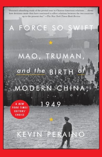 Cover for Kevin Peraino · A Force So Swift: Mao, Truman, and the Birth of Modern China, 1949 (Buch) (2018)