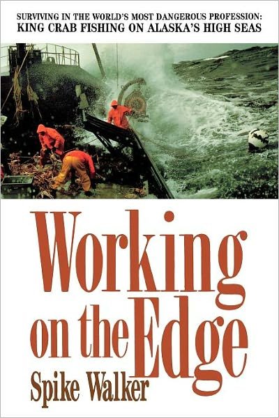Cover for Spike Walker · Working on the Edge: Surviving in the World's Most Dangerous Profession: King Crab Fishing on Alaska's High Seas (Pocketbok) [1st Pbk. Ed edition] (1993)