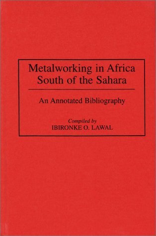 Cover for Ibironke Lawal · Metalworking in Africa South of the Sahara: An Annotated Bibliography - African Special Bibliographic Series (Hardcover Book) [Annotated edition] (1995)