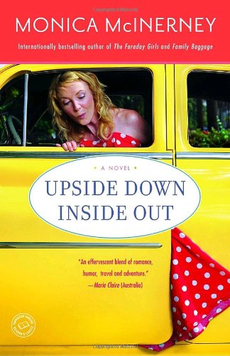 Upside Down Inside Out: a Novel - Monica Mcinerney - Kirjat - Ballantine Books - 9780345506245 - tiistai 1. heinäkuuta 2008