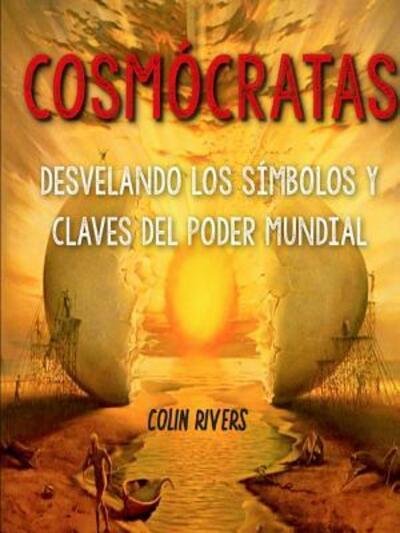 Cover for Colin Rivas · Cosm?cratas : Desvelando Los S?mbolos Y Claves Del Poder Mundial (Pocketbok) (2019)