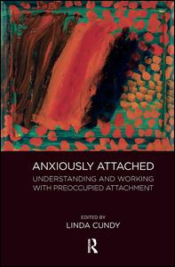 Cover for Linda Cundy · Anxiously Attached: Understanding and Working with Preoccupied Attachment (Hardcover Book) (2019)
