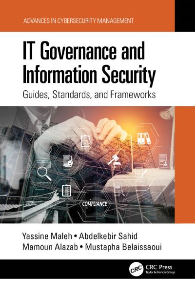 Cover for Yassine Maleh · IT Governance and Information Security: Guides, Standards, and Frameworks - Advances in Cybersecurity Management (Hardcover Book) (2021)