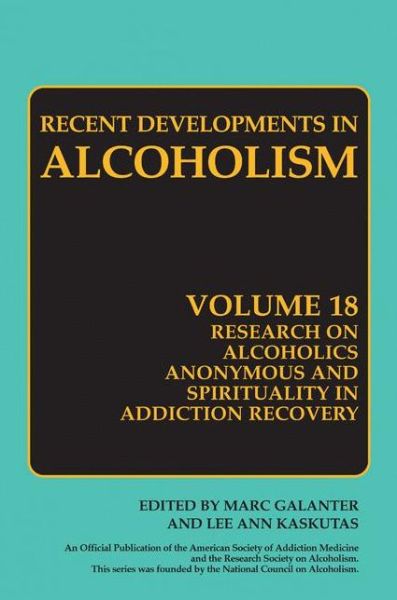 Cover for Marc Galanter · Research on Alcoholics Anonymous and Spirituality in Addiction Recovery: The Twelve-Step Program Model Spiritually Oriented Recovery Twelve-Step Membership Effectiveness and Outcome Research - Recent Developments in Alcoholism (Hardcover Book) [2008 edition] (2008)