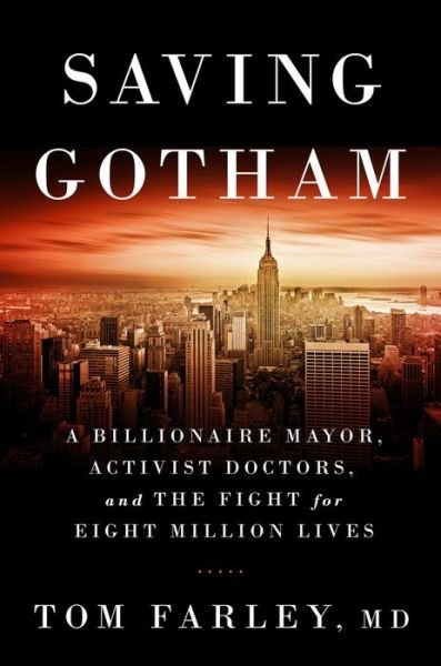 Cover for Tom Farley · Saving Gotham - a Billionaire Mayor, Activist Doctors, and the Fight for Eight Million Lives (Hardcover bog) (2015)