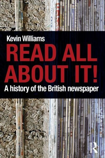 Cover for Kevin Williams · Read All About It!: A History of the British Newspaper (Paperback Bog) (2009)