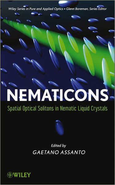 Cover for Gaetano Assanto · Nematicons: Spatial Optical Solitons in Nematic Liquid Crystals - Wiley Series in Pure and Applied Optics (Hardcover Book) (2012)