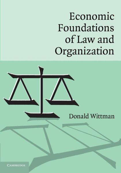 Cover for Wittman, Donald (University of California, Santa Cruz) · Economic Foundations of Law and Organization (Paperback Book) (2006)