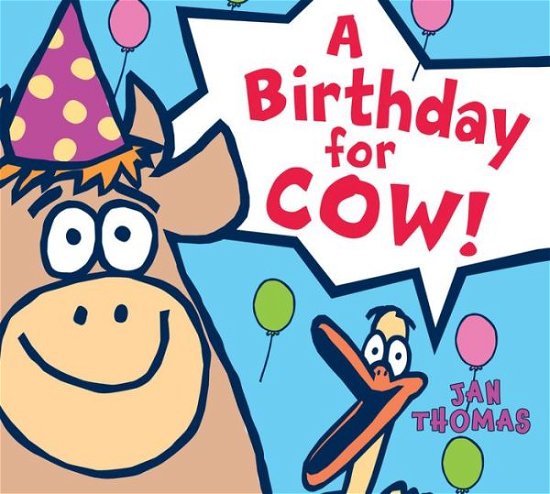 Cover for Jan Thomas · A Birthday for Cow! (Inbunden Bok) (2014)