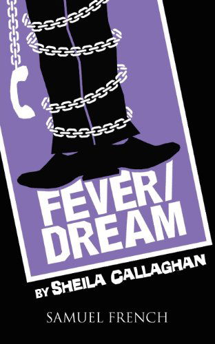 Fever / Dream - Sheila Callaghan - Books - Samuel French Inc - 9780573699245 - June 16, 2011