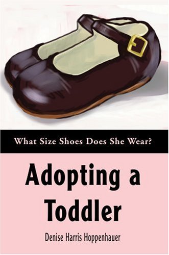 Cover for Denise Hoppenhauer · Adopting a Toddler: What Size Shoes Does She Wear? (Paperback Book) (2004)