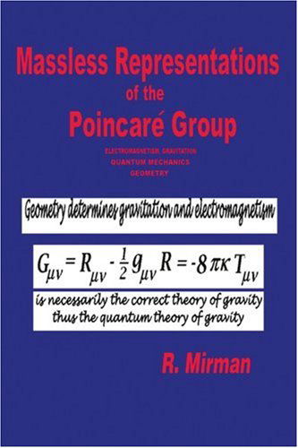 Cover for Ronald Mirman · Massless Representations of the Poincaré Group: Electromagnetism, Gravitation, Quantum Mechanics, Geometry (Paperback Book) (2005)