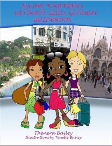 Escape Together's Ultimate Girls Getaway Guidebook - Thenera Bailey - Bücher - Escape Together, LLC - 9780615326245 - 2. November 2009