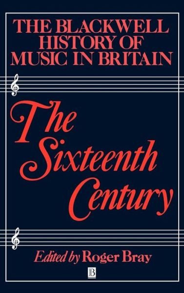 Cover for Bray · The Blackwell History of Music in Britain, Volume 2: The Sixteenth Century - Blackwell History of Music (Hardcover bog) [Volume 2 edition] (1995)
