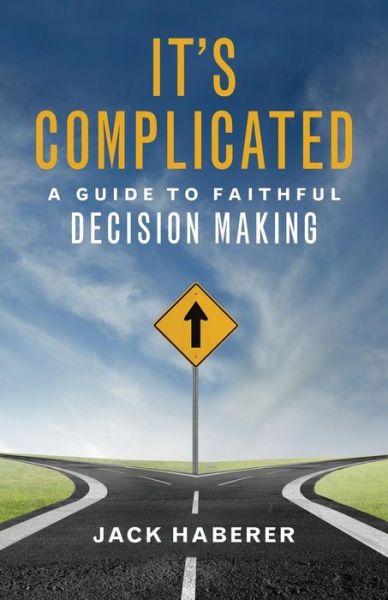 Cover for Jack Haberer · It's complicated a guide to faithful decision-making (Book) (2016)