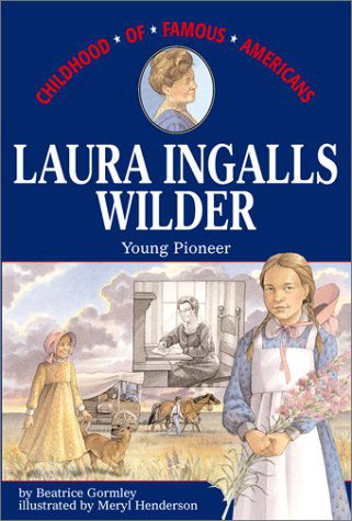 Laura Ingalls Wilder: Young Pioneer (Childhood of Famous Americans) - Beatrice Gormley - Bücher - Aladdin - 9780689839245 - 1. August 2001