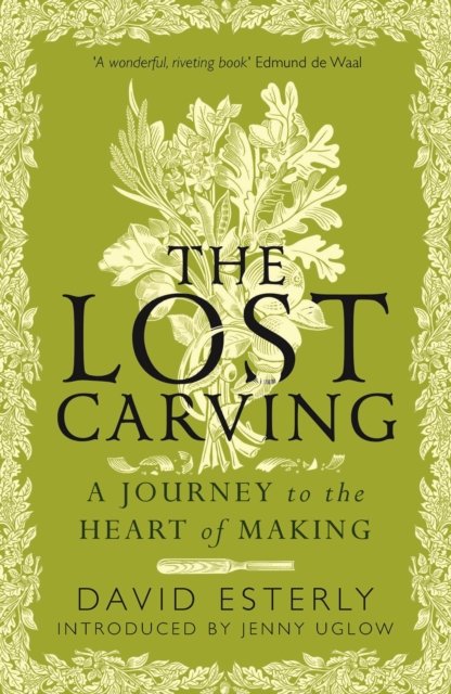 Cover for David Esterly · The Lost Carving: A Journey to the Heart of Making (Paperback Book) (2024)