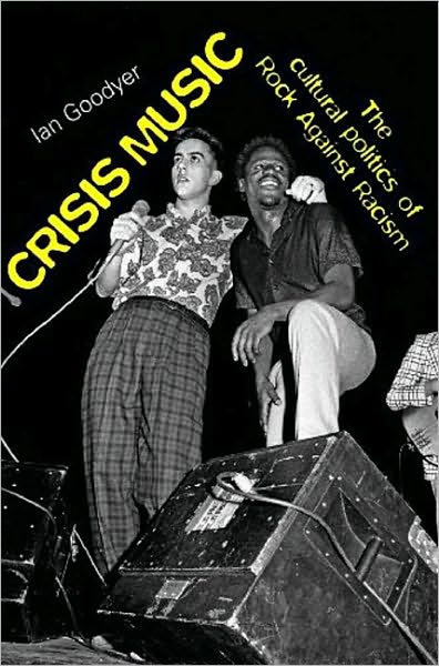 Cover for Ian Goodyer · Crisis Music: The Cultural Politics of Rock Against Racism (Hardcover Book) (2009)
