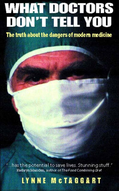 Cover for Lynne McTaggart · What Doctors Don't Tell You: The Truth About the Dangers of Modern Medicine (Paperback Book) (1996)