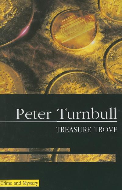 Treasure Trove (Severn House Large Print) - Peter Turnbull - Books - Severn House Publishers - 9780727874245 - March 1, 2005