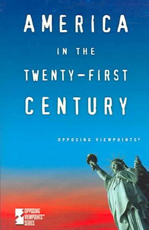 Cover for Andrea C. Nakaya · America in the Twenty-first Century (Opposing Viewpoints Series) (Paperback Book) (2006)