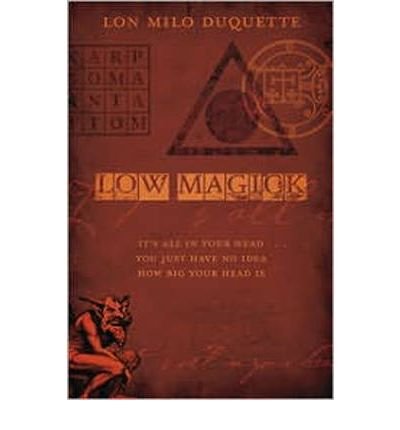 Cover for Lon Milo Duquette · Low Magick: It's All in Your Head ...you Just Have No Idea How Big Your Head is (Pocketbok) (2010)
