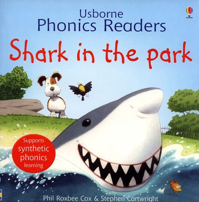 Shark In The Park Phonics Reader - Phonics Readers - Phil Roxbee Cox - Books - Usborne Publishing Ltd - 9780746077245 - August 25, 2006