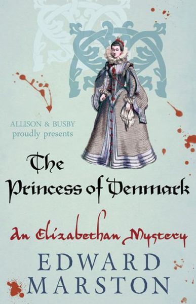 The Princess of Denmark - Nicholas Bracewell - Edward Marston - Books - Allison & Busby - 9780749018245 - August 20, 2015
