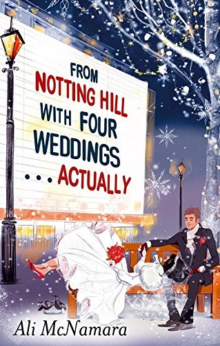 From Notting Hill with Four Weddings . . . Actually - The Notting Hill Series - Ali McNamara - Books - Little, Brown Book Group - 9780751550245 - October 23, 2014