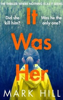 Cover for Mark Hill · It Was Her: The breathtaking thriller where nothing is as it seems - DI Ray Drake (Paperback Book) (2018)