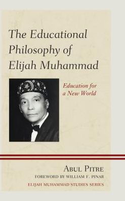 Cover for Abul Pitre · The Educational Philosophy of Elijah Muhammad: Education for a New World (Paperback Book) [Third edition] (2017)