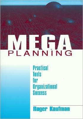 Cover for Roger Kaufman · Mega Planning: Practical Tools for Organizational Success (Hardcover Book) (2000)