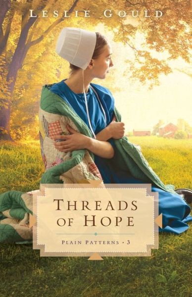 Threads of Hope - Leslie Gould - Books - Baker Publishing Group - 9780764235245 - April 26, 2022