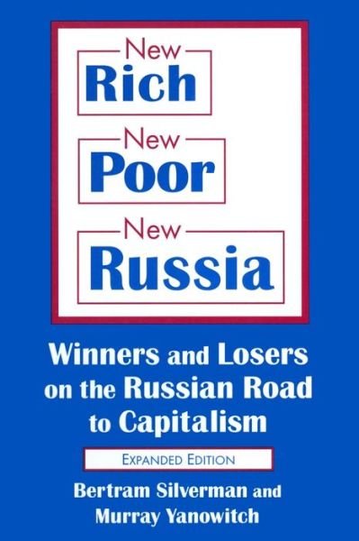 Cover for Bertram Silverman · New Rich, New Poor, New Russia: Winners and Losers on the Russian Road to Capitalism (Paperback Book) (1999)