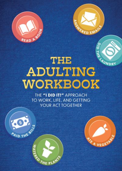 Cover for Elsie Wild · The Adulting Workbook: The &quot;I Did It!&quot; Approach to Work, Life, and Getting Your Act Together - Guided Workbooks (Paperback Book) (2023)