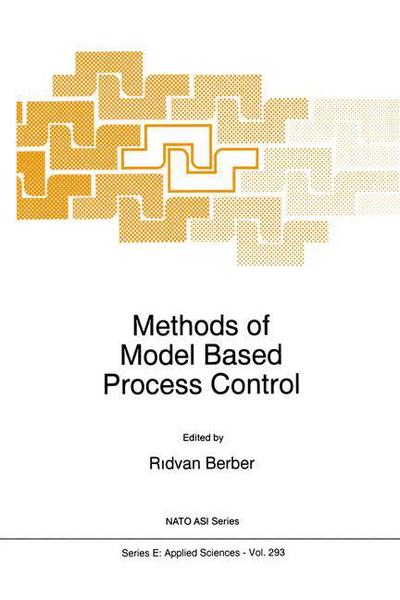 Cover for Ridvan Berber · Methods of Model Based Process Control: Proceedings of the Nato Advanced Study Institute, Antalya, Turkey, August 7-17, 1994 - Nato Science Series E: (Hardcover Book) (1995)