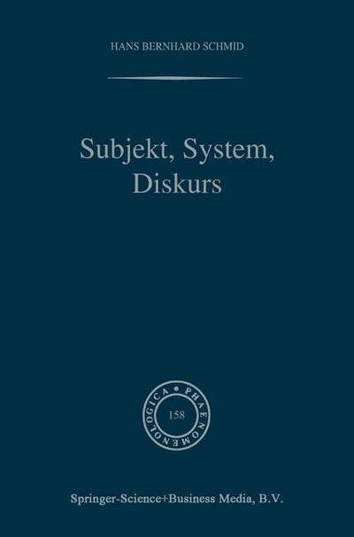 H.B. Schmid · Subjekt, System, Diskurs: Edmund Husserls Begriff transzendentaler Subjektivitat in sozialtheoretischen Bezugen - Phaenomenologica (Hardcover Book) [2000 edition] (2000)