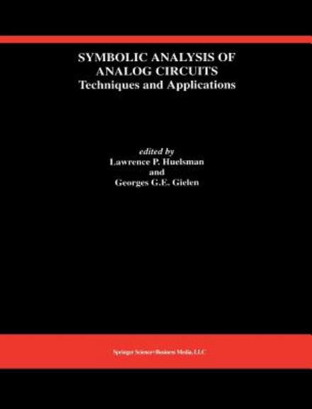 Symbolic Analysis of Analog Circuits: Techniques and Applications: A Special Issue of Analog Integrated Circuits and Signal Processing - The Springer International Series in Engineering and Computer Science - Lawrence P Huelsman - Bøker - Springer - 9780792393245 - 31. januar 1993