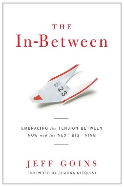 Cover for Jeff Goins · The In-between: Embracing the Tension Between Now and the Next Big Thing (Paperback Book) (2013)