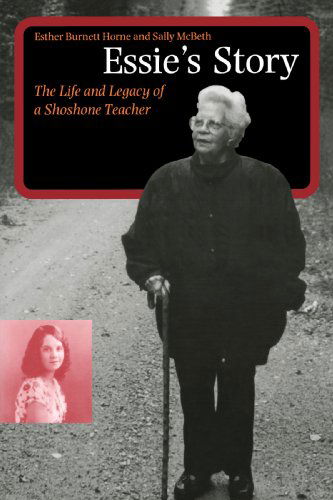 Cover for Esther Burnett Horne · Essie's Story: The Life and Legacy of a Shoshone Teacher - American Indian Lives (Paperback Book) (1999)