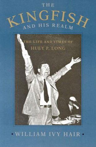 Cover for William Ivy Hair · The Kingfish and His Realm: The Life and Times of Huey P. Long (Paperback Book) (1997)