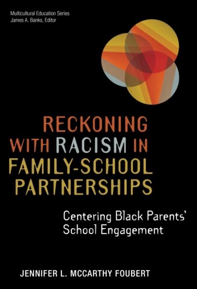 Cover for Jennifer L. McCarthy Foubert · Reckoning With Racism in Family–School Partnerships: Centering Black Parents' School Engagement - Multicultural Education Series (Paperback Book) (2022)