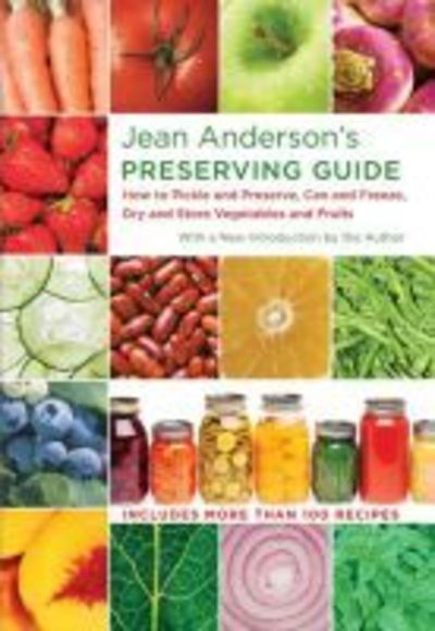 Cover for Jean Anderson · Jean Anderson's Preserving Guide: How to Pickle and Preserve, Can and Freeze, Dry and Store Vegetables and Fruits (Hardcover Book) [New edition] (2012)