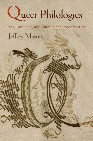 Cover for Jeffrey Masten · Queer Philologies: Sex, Language, and Affect in Shakespeare's Time - Material Texts (Paperback Book) (2018)