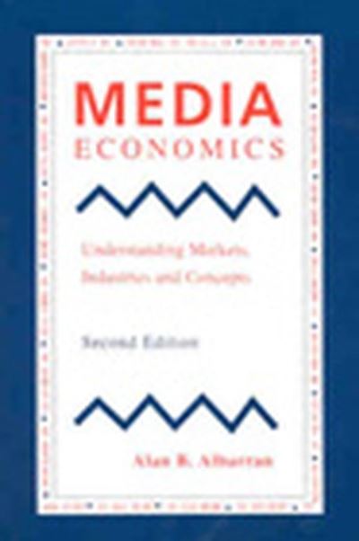 Media Economics: Understanding Markets, Industries and Concepts - Alan B. Albarran - Books - John Wiley and Sons Ltd - 9780813821245 - May 1, 2002